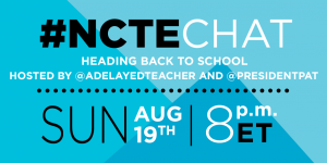 August #NCTEchat: Heading Back to School with hosts @adelayedteacher and @presidentpat