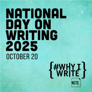 National Day on Writing 2025 Why I Write