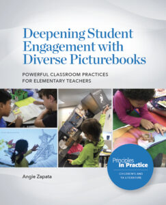 Cover of Deepening Student Engagement with Diverse Pictures Books: Powerful Classroom Practices for Elementary Teachers by Angie Zapata. Part of the Principles in Practice series.