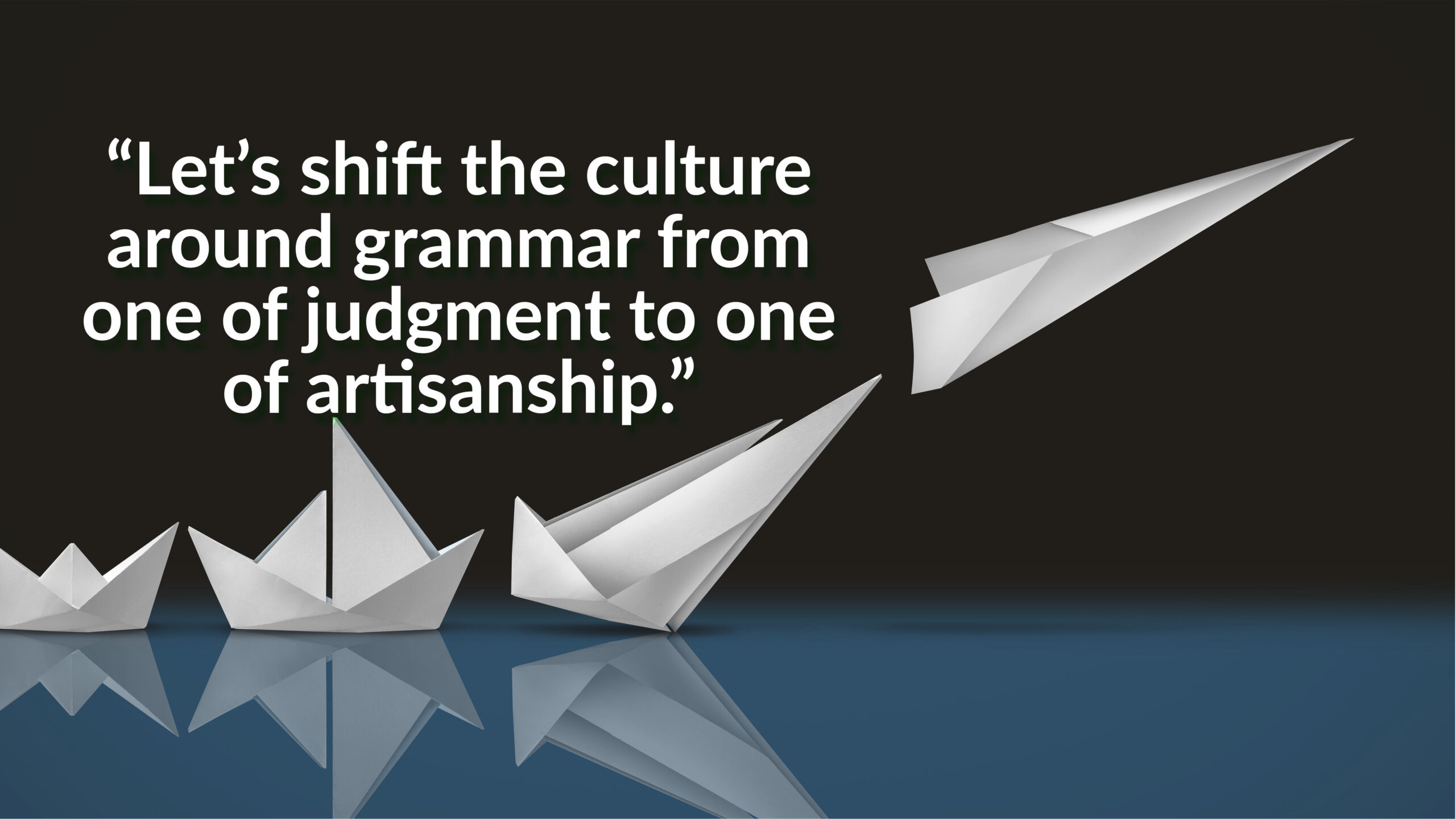 A quote from the blog post reads, "Let's shift the culture around grammar from one of judgment to one of artisanship."